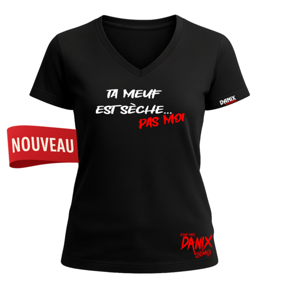Tshirt Ta meuf est sèche ... pas moi [DANIX CENSORED]
